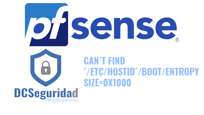 PFSENSE CAN´T FIND ´/ETC/HOSTID´/BOOT/ENTROPY SIZE=0X1000